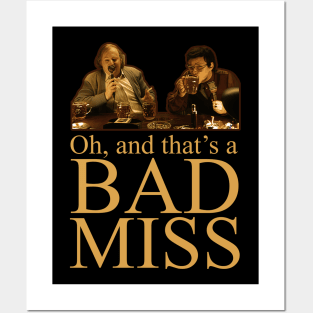Oh, And Thats a Bad Miss Posters and Art